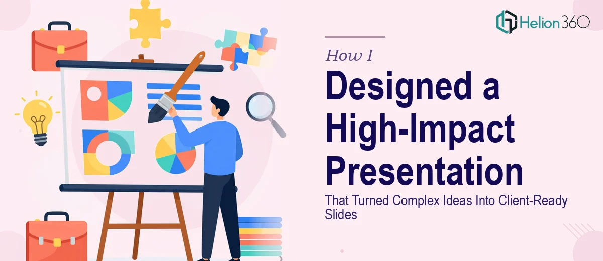 How I Designed a High-Impact Presentation That Turned Complex Ideas Into Client-Ready Slides