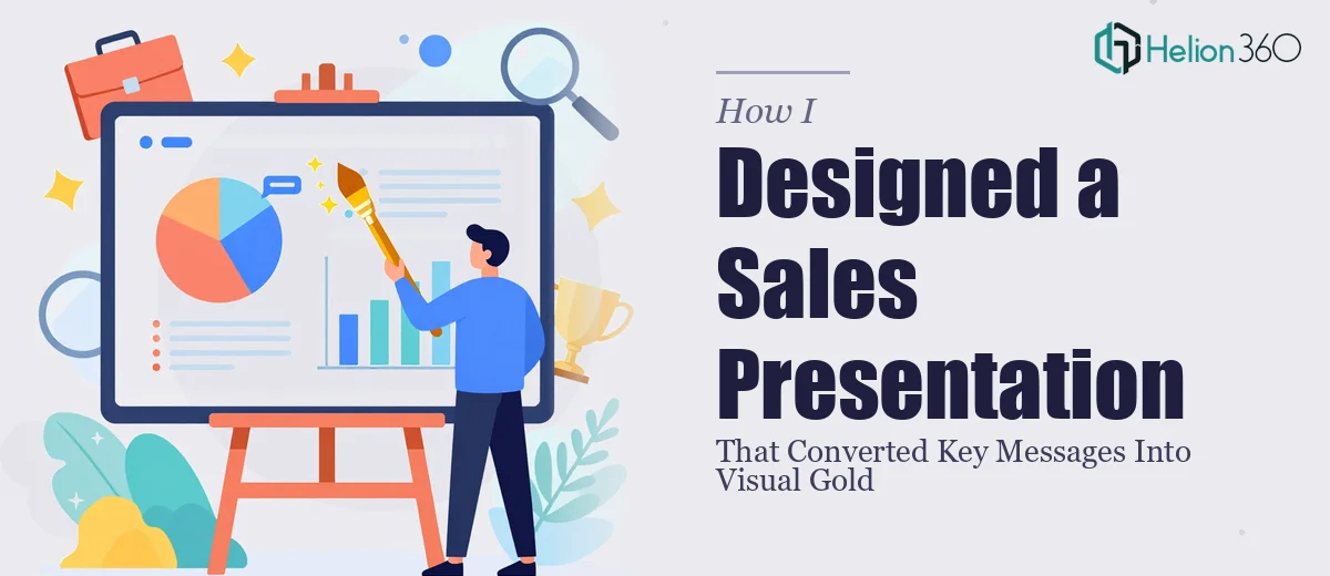 How I Designed a High-Impact Sales Presentation That Converted Key Messages Into Visual Gold