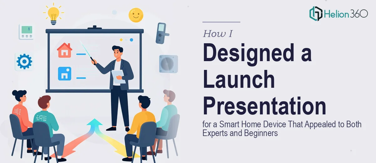 How I Designed a Launch Presentation for a Smart Home Device That Appealed to Both Tech Experts and Beginners