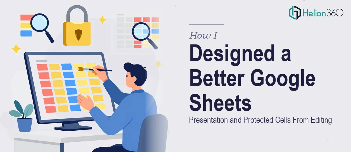 How I Designed a More Attractive Google Sheets Presentation and Protected Cells From Editing