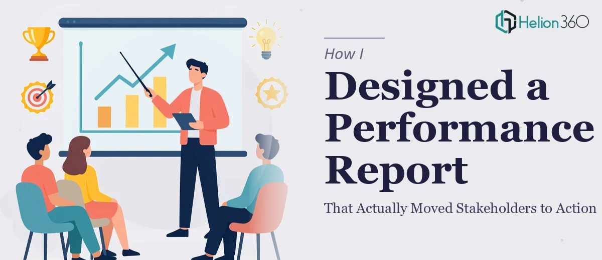 How I Designed a Performance Report Presentation That Actually Moved Stakeholders to Action