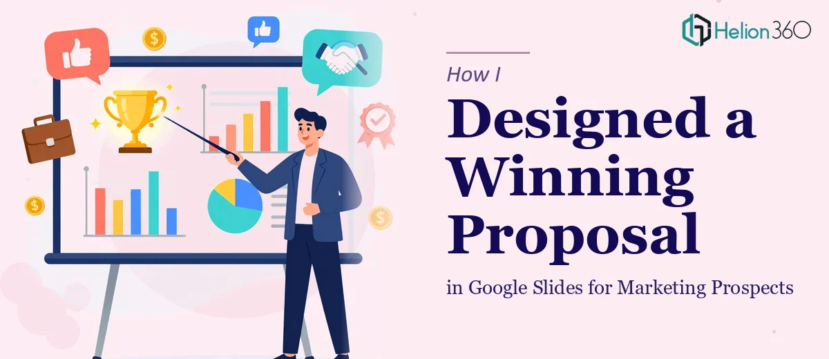 How I Designed a Persuasive Google Slides Proposal That Won Over Marketing Prospects