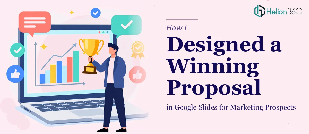How I Designed a Persuasive Google Slides Proposal That Won Over Marketing Prospects