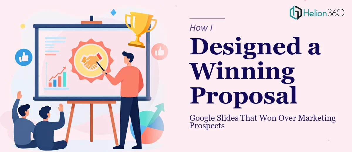 How I Designed a Persuasive Google Slides Proposal That Won Over Marketing Prospects