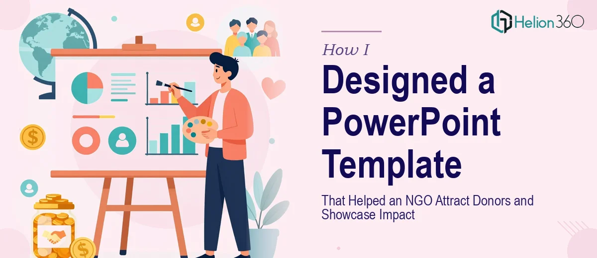 How I Designed a PowerPoint Template That Helped an International NGO Attract Donors and Showcase Impact