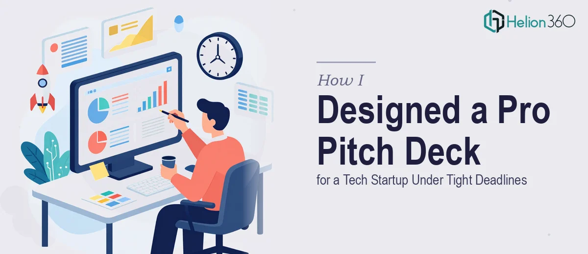 How I Designed a Professional Pitch Deck for a Tech Startup Under Tight Deadlines