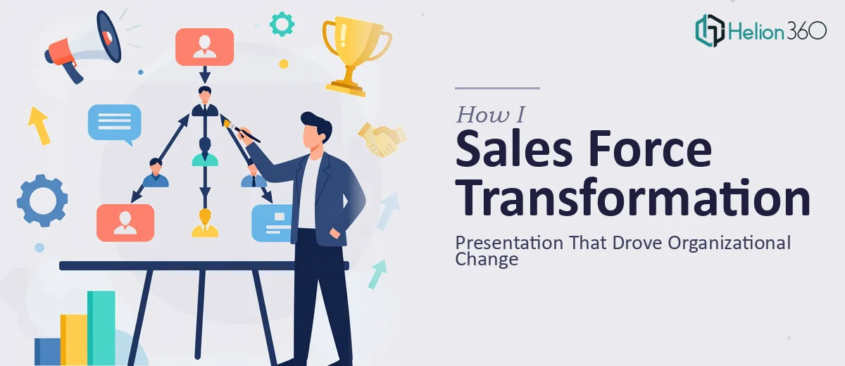 How I Designed a Sales Force Transformation Presentation That Drove Organizational Change