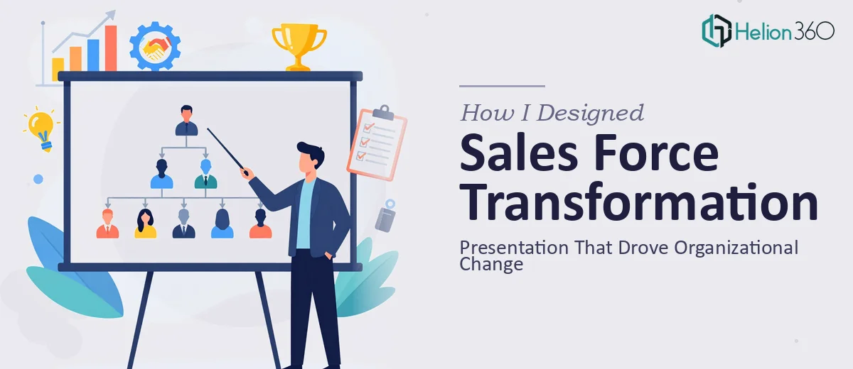 How I Designed a Sales Force Transformation Presentation That Drove Organizational Change