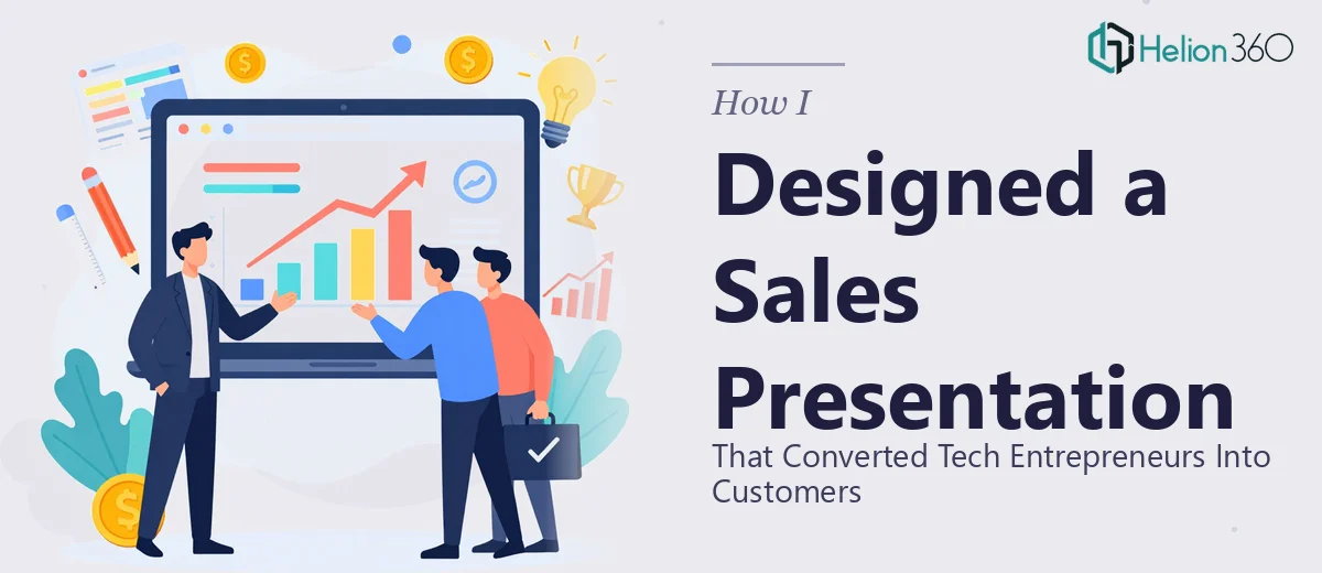 How I Designed a Sales Presentation That Converted Tech Entrepreneurs Into Customers