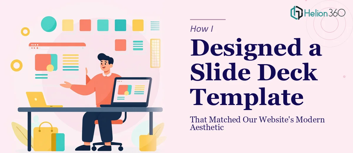 How I Designed a Slide Deck Template That Matched Our Website's Modern Aesthetic