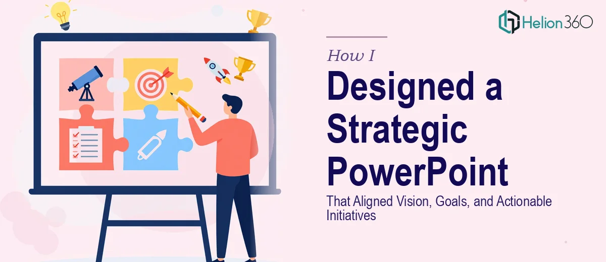 How I Designed a Strategic PowerPoint Presentation That Aligned Vision, Goals, and Actionable Initiatives