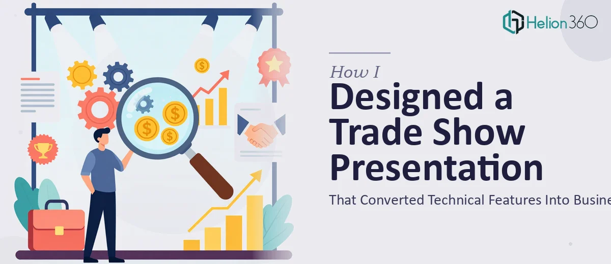 How I Designed a Trade Show Presentation That Converted Technical Features Into Business Value