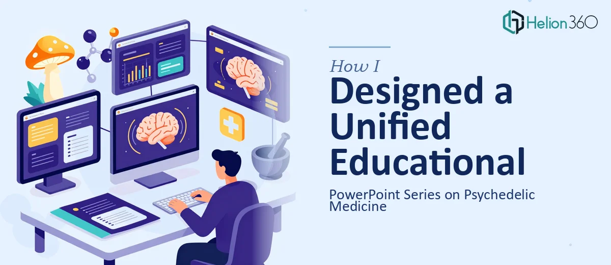 How I Designed a Unified Educational PowerPoint Series on Psychedelic Medicine