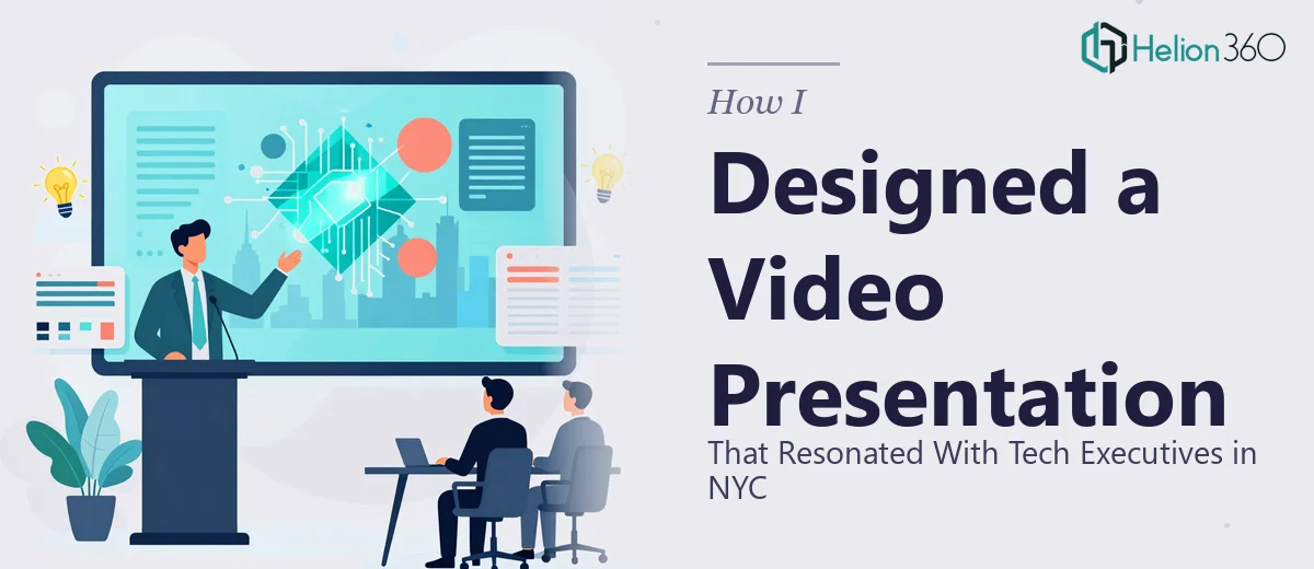 How I Designed a Video Presentation That Resonated With Tech Executives in NYC