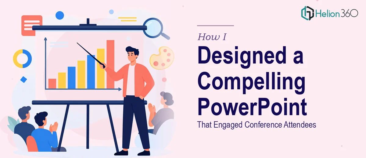 How I Designed a Visually Compelling PowerPoint Presentation That Engaged Conference Attendees