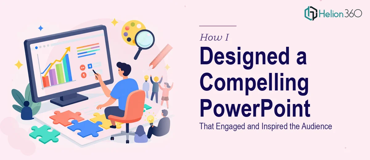 How I Designed a Visually Compelling PowerPoint Presentation That Engaged and Inspired the Audience