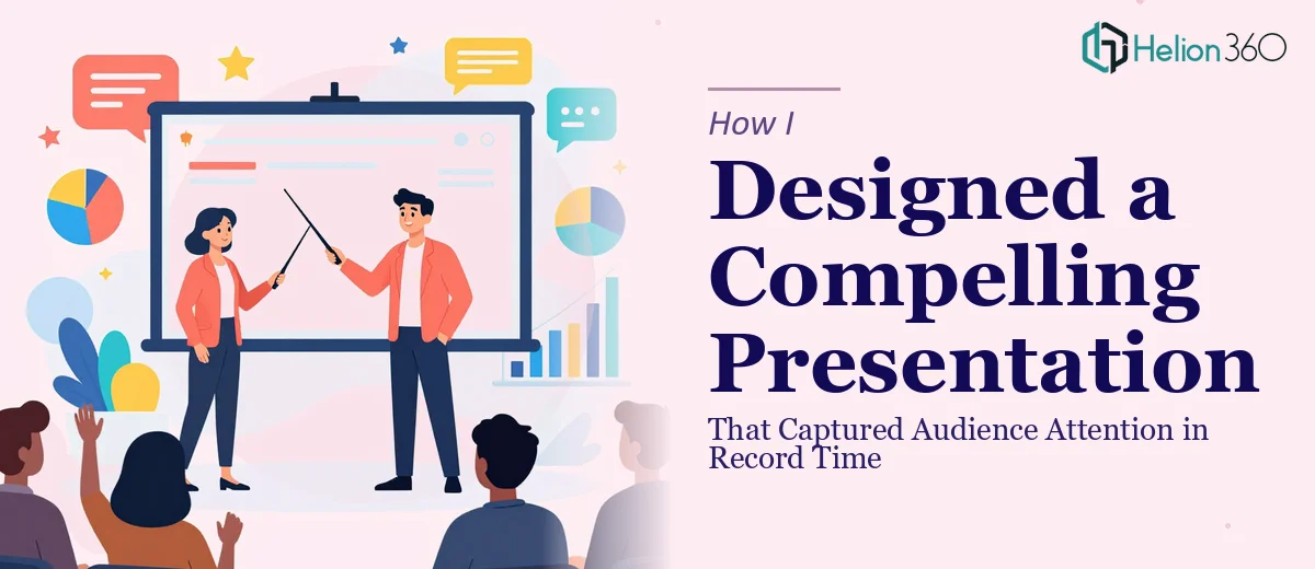How I Designed a Visually Compelling Presentation That Captured Audience Attention in Record Time