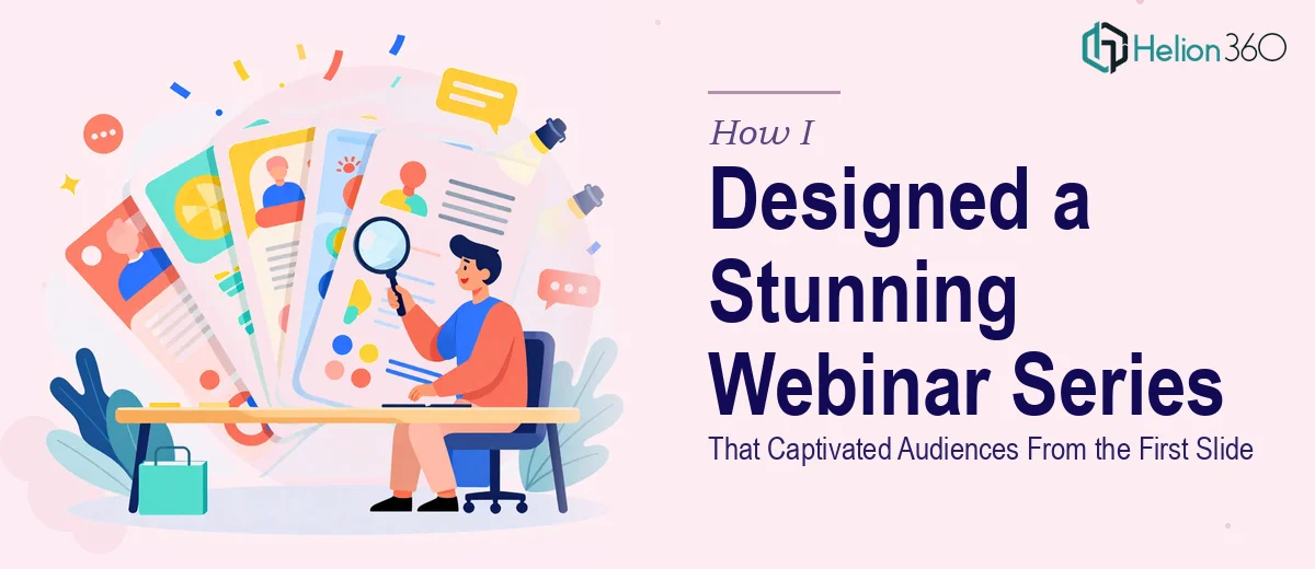 How I Designed a Visually Stunning Webinar Series That Captivated Audiences From the First Slide