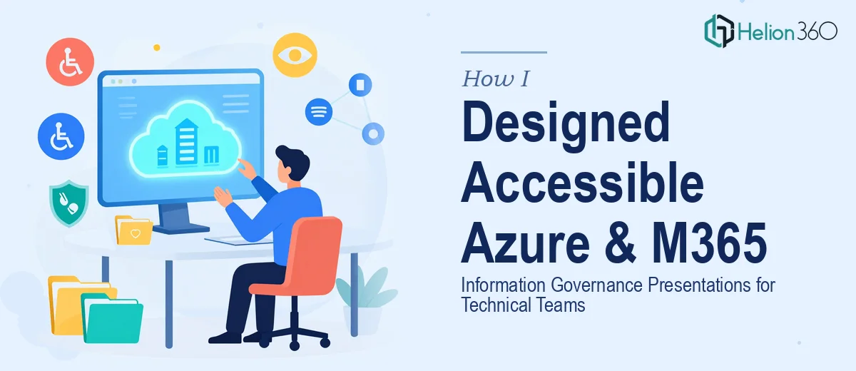 How I Designed Accessible Azure and M365 Information Governance Presentations for Technical Teams
