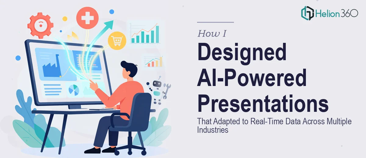 How I Designed AI-Powered Presentations That Adapted to Real-Time Data Across Multiple Industries