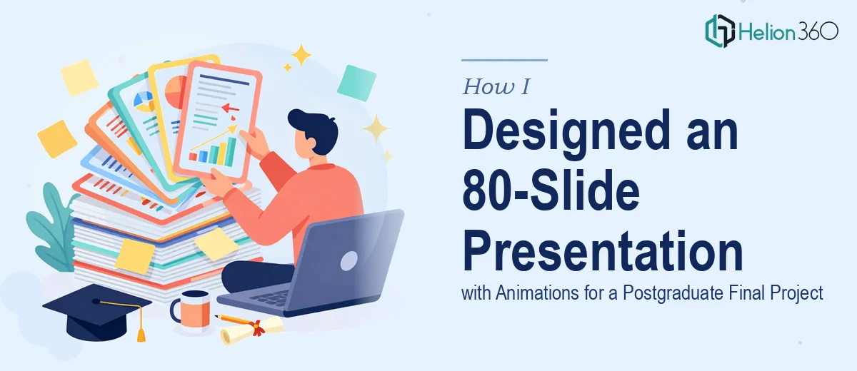 How I Designed an 80-Slide Presentation with Animations for a Postgraduate Final Project