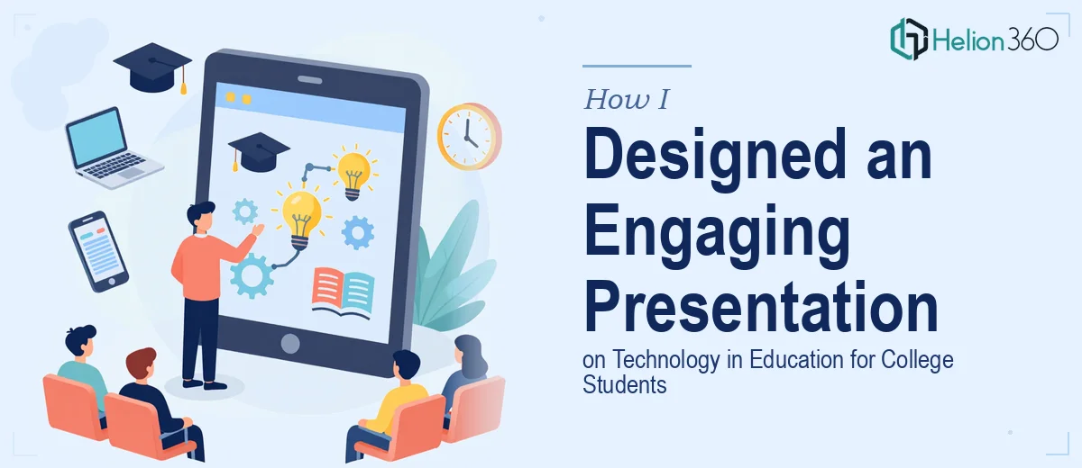 How I Designed an Engaging 20-Minute Presentation on Technology in Education for College Students