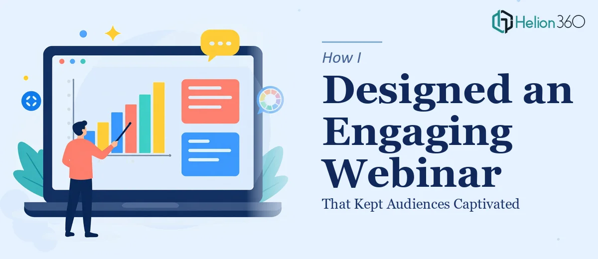 How I Designed an Engaging Webinar Presentation That Kept Audiences Captivated