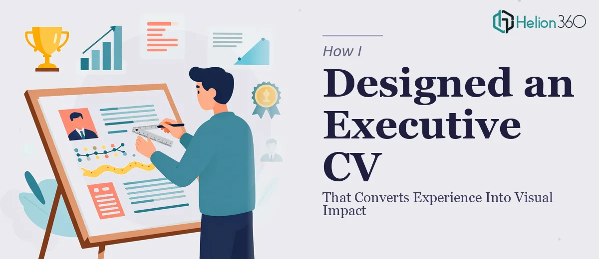 How I Designed an Executive CV That Converts Experience Into Visual Impact