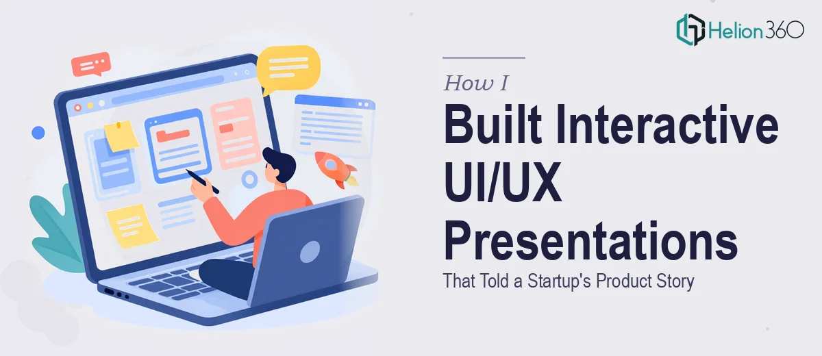 How I Designed and Built Interactive UI/UX Presentations That Told a Startup's Product Story