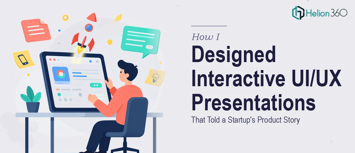 How I Designed and Built Interactive UI/UX Presentations That Told a Startup's Product Story