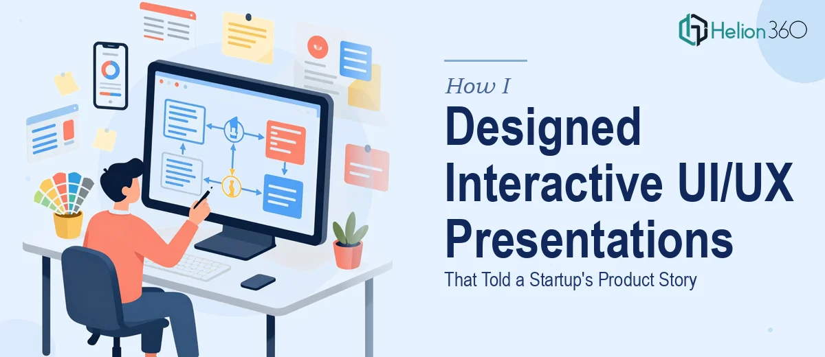 How I Designed and Built Interactive UI/UX Presentations That Told a Startup's Product Story