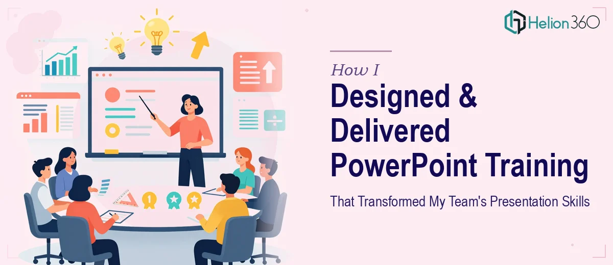 How I Designed and Delivered Advanced PowerPoint Training That Transformed My Team's Presentation Skills