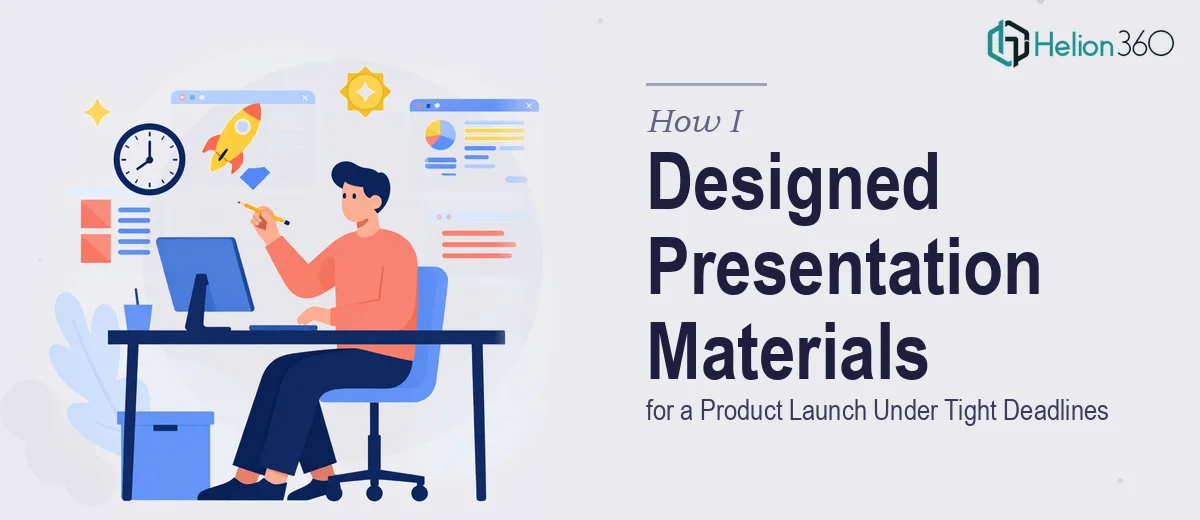 How I Designed and Refined Presentation Materials for a Product Launch Under Tight Deadlines