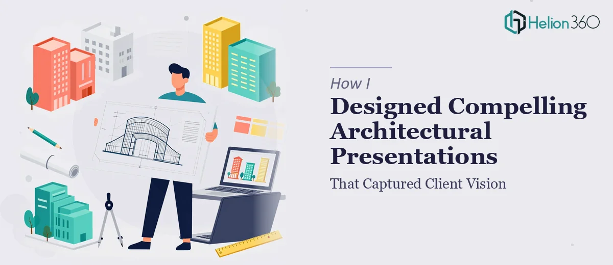 How I Designed and Wrote Compelling Architectural Presentations That Captured Client Vision