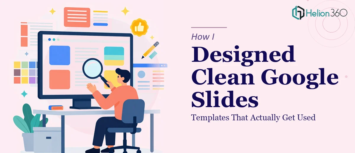 How I Designed Clean, User-Friendly Google Slides Templates That Actually Get Used
