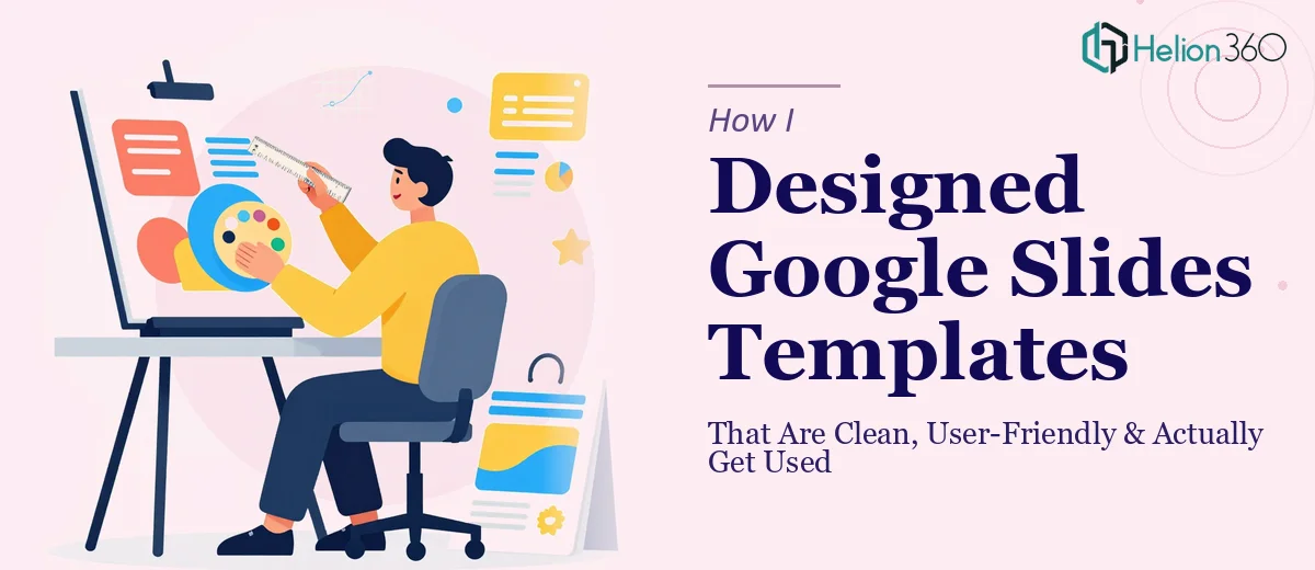 How I Designed Clean, User-Friendly Google Slides Templates That Actually Get Used