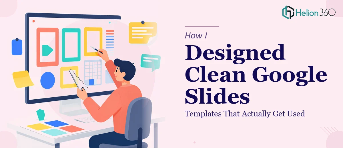 How I Designed Clean, User-Friendly Google Slides Templates That Actually Get Used