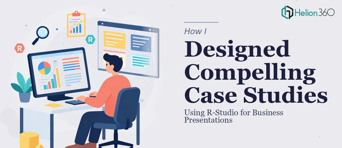 How I Designed Compelling Business Case Study Presentations Using R-Studio