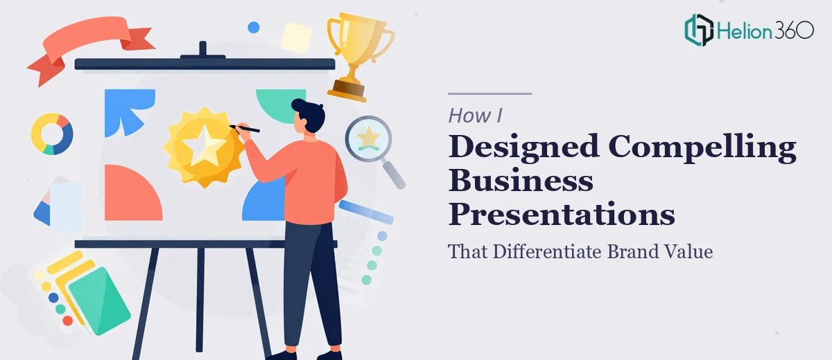 How I Designed Compelling Business Presentations That Differentiate Brand Value