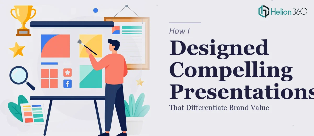 How I Designed Compelling Business Presentations That Differentiate Brand Value