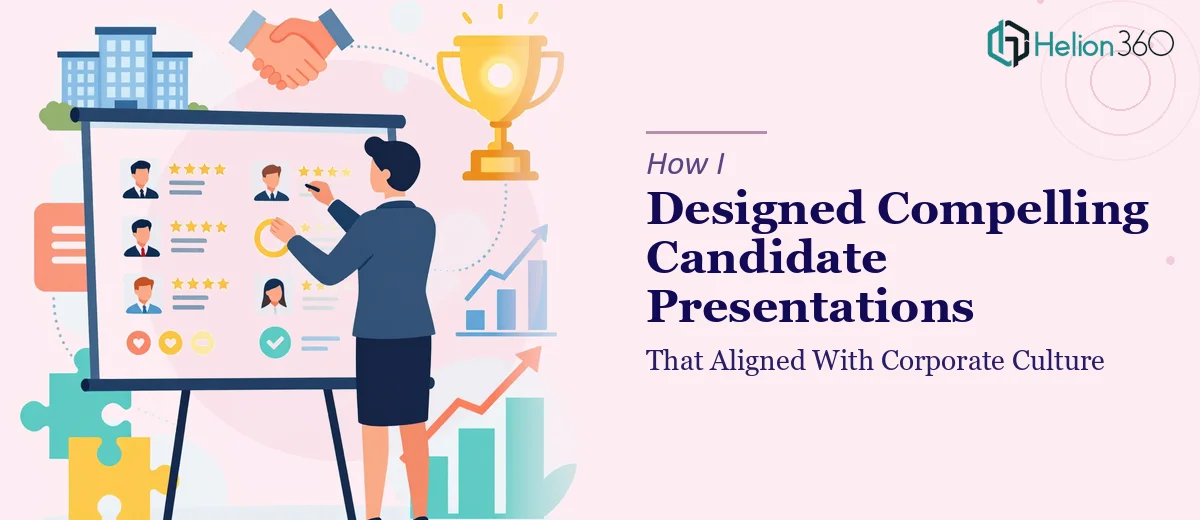 How I Designed Compelling Candidate Presentations That Aligned With Corporate Culture