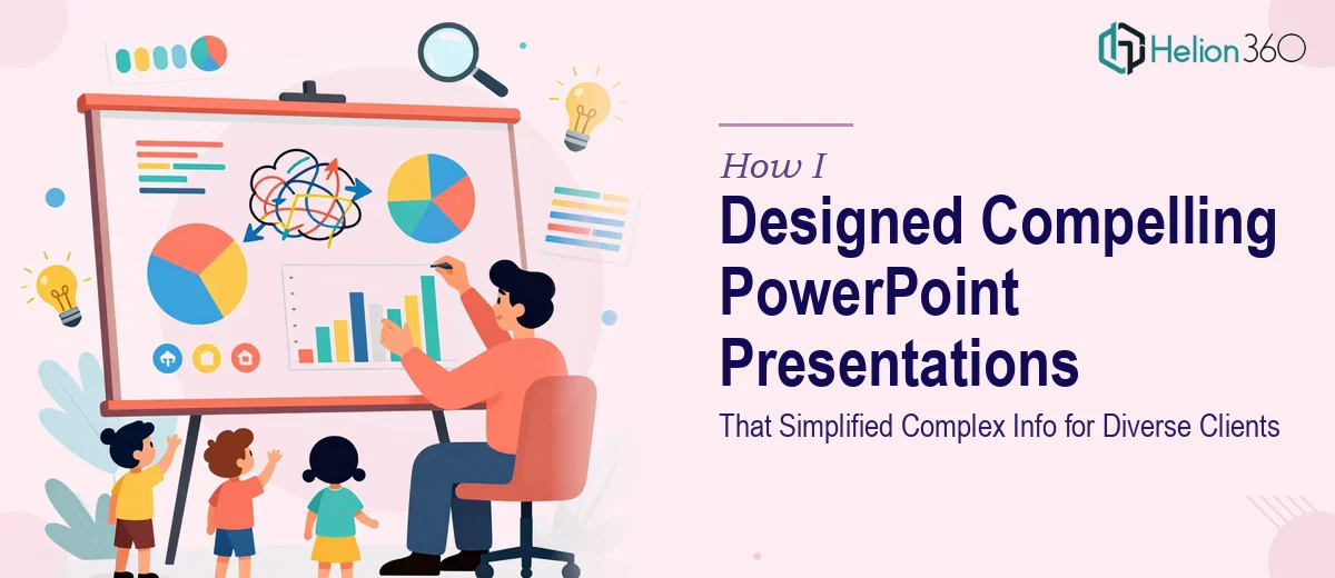 How I Designed Compelling PowerPoint Presentations That Simplified Complex Information for Diverse Clients