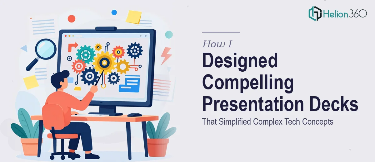 How I Designed Compelling Presentation Decks That Simplified Complex Tech Concepts