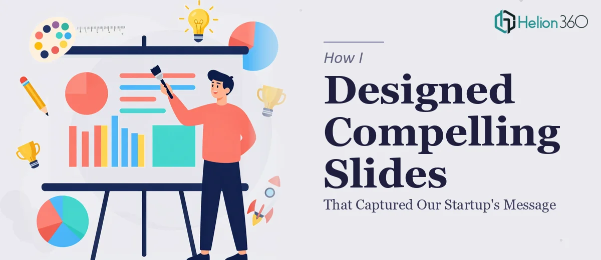 How I Designed Compelling Presentation Slides That Captured Our Startup's Message