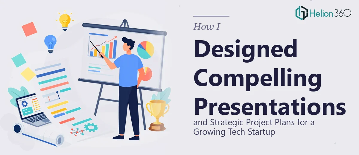 How I Designed Compelling Presentations and Strategic Project Plans for a Growing Tech Startup