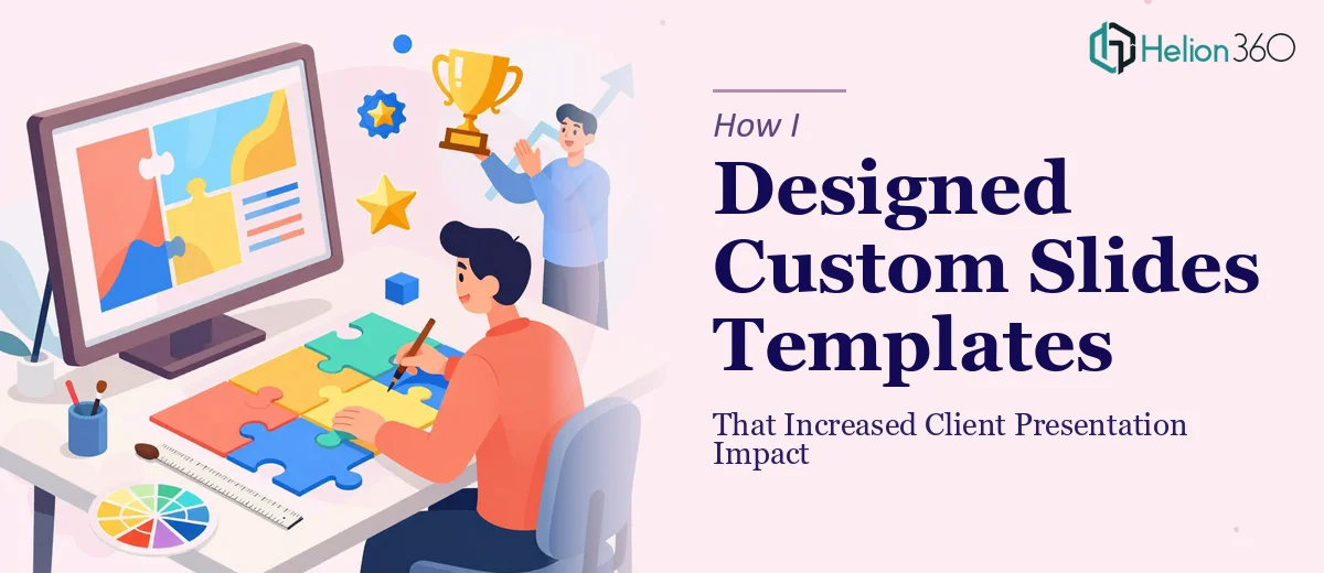 How I Designed Custom Google Slides Templates That Increased Client Presentation Impact