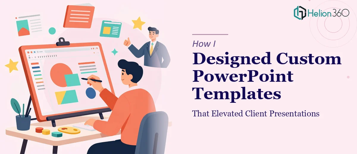How I Designed Custom PowerPoint Templates That Elevated Client Presentations