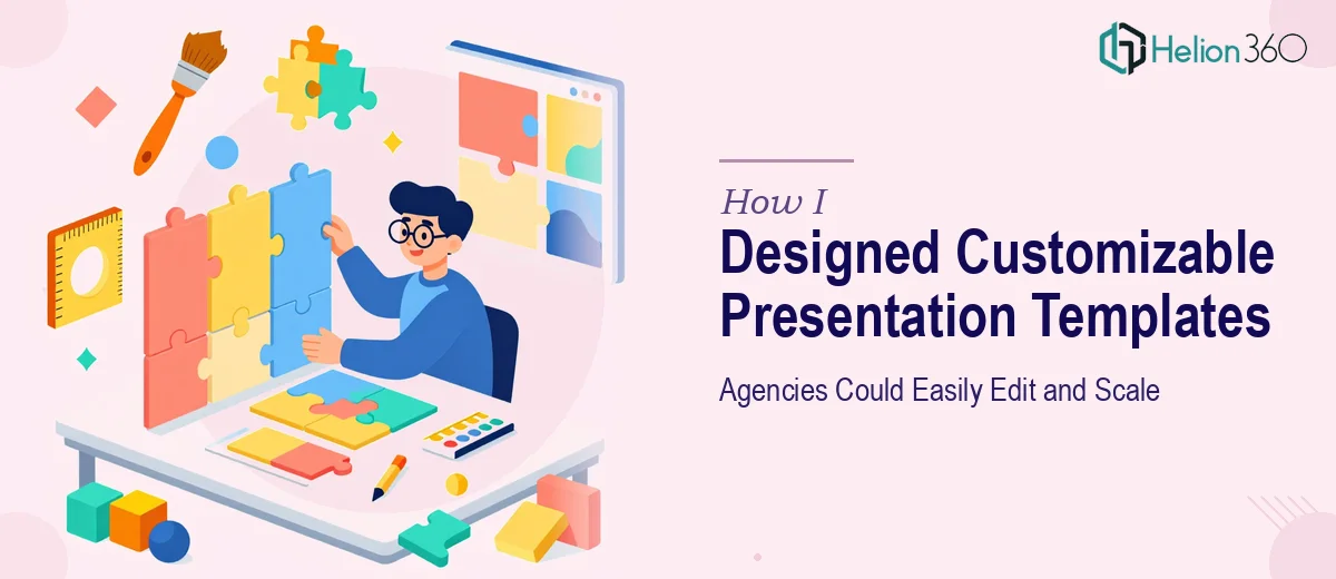How I Designed Customizable Presentation Templates That Agencies Could Easily Edit and Scale