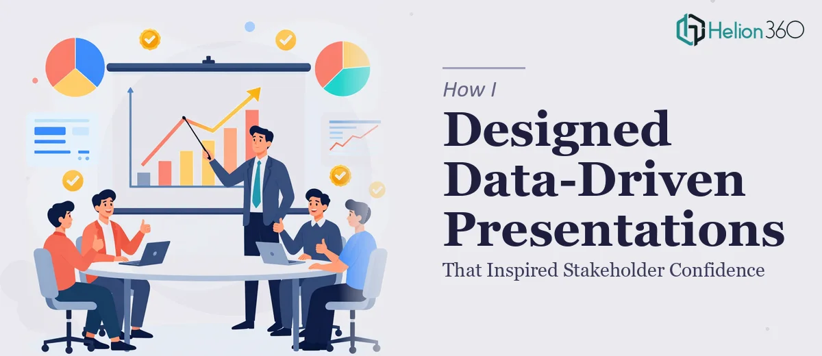 How I Designed Data-Driven Presentations That Inspired Stakeholder Confidence