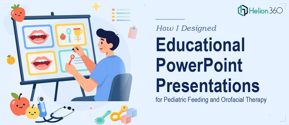 How I Designed Educational PowerPoint Presentations for Pediatric Feeding and Orofacial Therapy